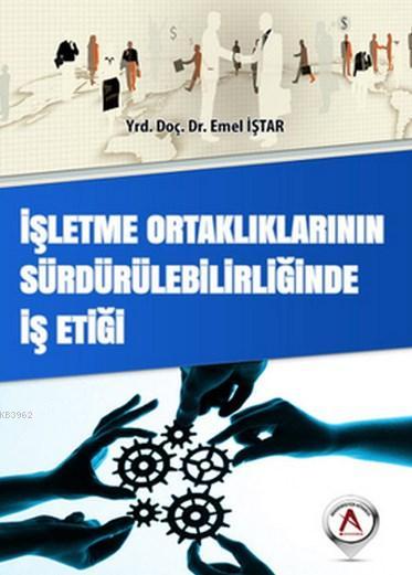 İşletme Ortaklıklarının Sürdürülebilirliğinde İş Etiği - Emel İştar | 