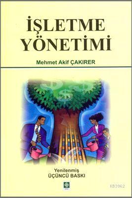 İşletme Yönetimi - Mehmet Akif Çakırer | Yeni ve İkinci El Ucuz Kitabı