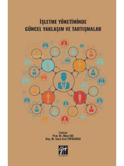 İşletme Yönetiminde Güncel Yaklaşım ve Tartışmalar - İlhan Ege | Yeni 