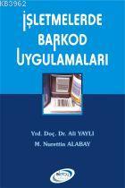 İşletmelerde Barkod Uygulamaları - Ali Yaylı Nurettin Alabay Ali Yaylı