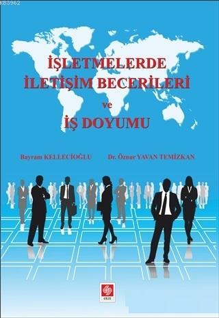 İşletmelerde İletişim Becerileri ve İş Doyumu - Bayram Kellecioğlu | Y