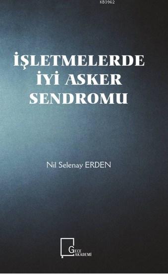 İşletmelerde İyi Asker Sendromu - Nil Selenay Erden | Yeni ve İkinci E