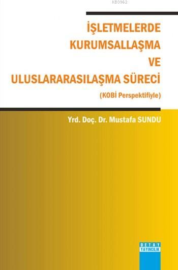 İşletmelerde Kurumsallaşma ve Uluslararasılaşma Süreci - Mustafa Sundu