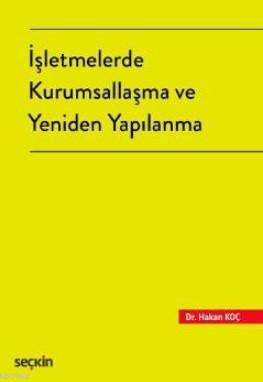 İşletmelerde Kurumsallaşma ve Yeniden Yapılanma - Hakan Koç | Yeni ve 