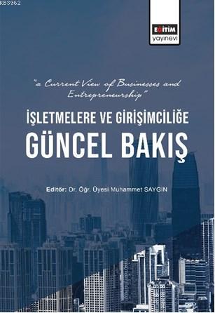 İşletmelere ve Girişimciliğe Güncel Bakış - Muhammet Saygın | Yeni ve 