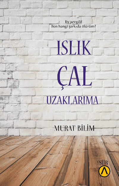 Islık Çal Uzaklarıma - Murat Bilim | Yeni ve İkinci El Ucuz Kitabın Ad