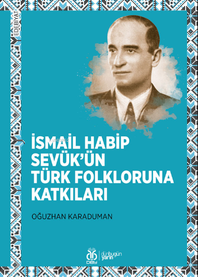 İsmail Habip Sevük’ün Türk Folkloruna Katkıları - Oğuzhan Karaduman | 