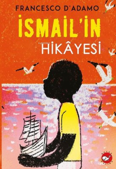 İsmail'in Hikayesi - Francesco D'Adamo | Yeni ve İkinci El Ucuz Kitabı