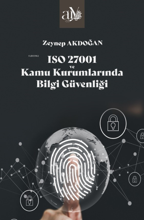 ISO 27001 ve Kamu Kurumlarında Bilgi Güvenliği - Zeynep Akdoğan | Yeni