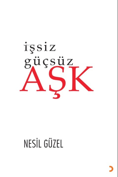 İşsiz Güçsüz Aşk - Nesil Güzel | Yeni ve İkinci El Ucuz Kitabın Adresi