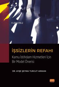 İşsizlerin Refahı Kamu İstihdam Hizmetleri Açısından Bir Model Önerisi