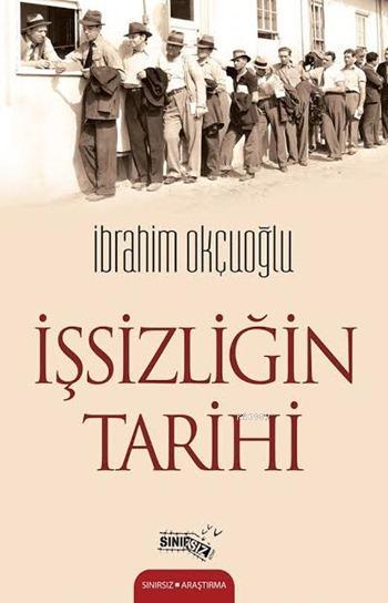 İşsizliğin Tarihi - İbrahim Okçuoğlu- | Yeni ve İkinci El Ucuz Kitabın