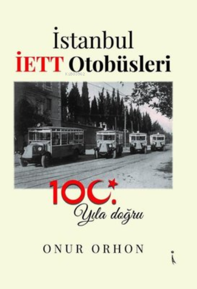 İstanbul İETT Otobüsleri - 100. Yıla Doğru - Onur Orhan | Yeni ve İkin