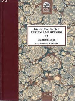 İstanbul Kadı Sicilleri Üsküdar Mahkemesi 17 Numaralı Sicil - Orhan Gü