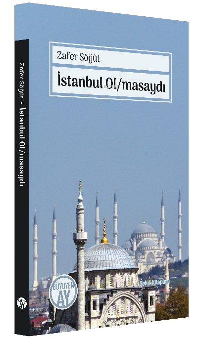 İstanbul Ol/masaydı - Zafer Söğüt | Yeni ve İkinci El Ucuz Kitabın Adr