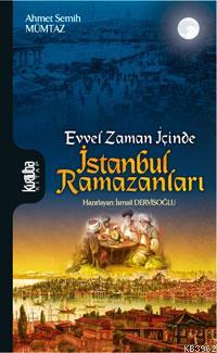 Evvel Zaman İçinde İstanbul Ramazanları - Ahmet Semih Mümtaz | Yeni ve