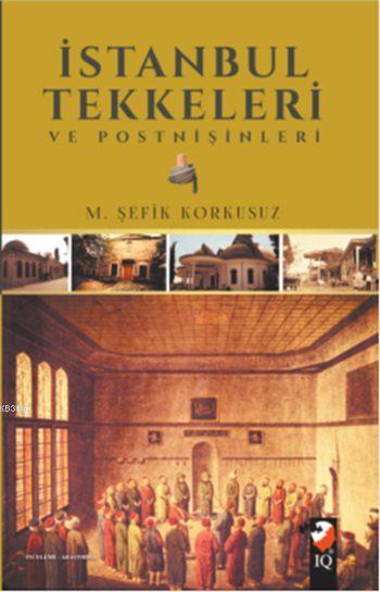 İstanbul Tekkeleri ve Postnişinleri - M. Şefik Korkusuz | Yeni ve İkin