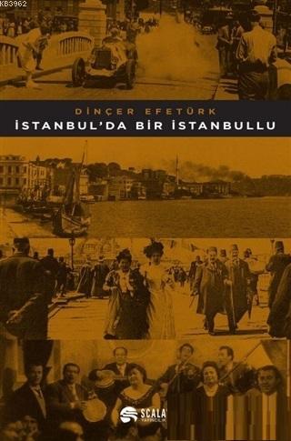 İstanbul'da Bir İstanbullu - Dinçer Efetürk | Yeni ve İkinci El Ucuz K