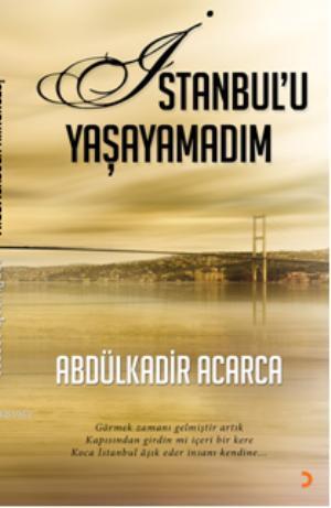 İstanbulu Yaşayamadım - Abdülkadir Acarca | Yeni ve İkinci El Ucuz Kit