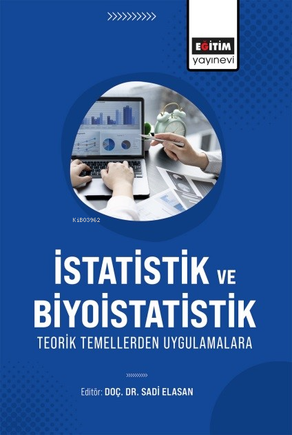 İstatistik ve Biyoistatistik Teorik Temellerden Uygulamalara - Sadi El