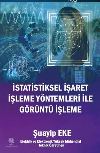 İstatistiksel İşaret İşleme Yöntemleri ile Görüntü İşleme - Şuayip Eke