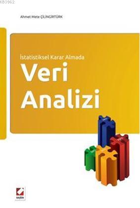 İstatistiksel Karar Almada Veri Analizi Ahmet Mete Çilingirtürk