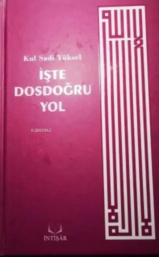 İşte Dosdoğru Yol - Kul Sadi Yüksel | Yeni ve İkinci El Ucuz Kitabın A