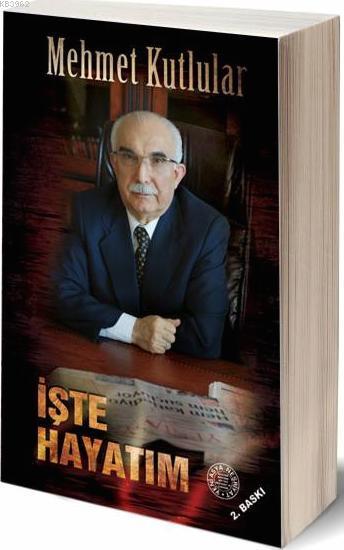 İşte Hayatım - Mehmet Kutlular | Yeni ve İkinci El Ucuz Kitabın Adresi