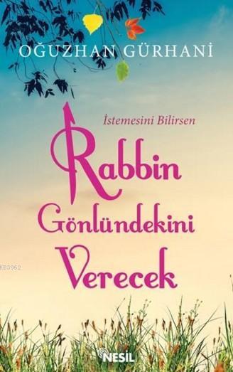 İstemesini Bilirsen Rabbin Gönlündeki Verecek - Oğuzhan Gürhani | Yeni