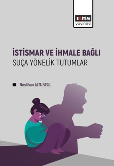 İstismar ve İhmale Bağlı Suça Yönelik Tutumlar - Neslihan Altunpul | Y