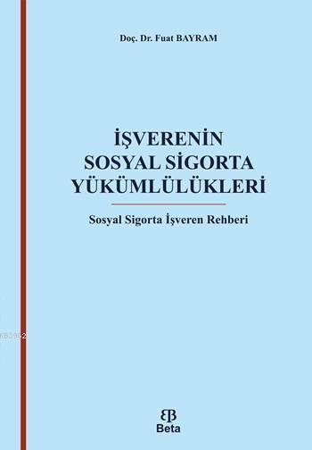 İşverenin Sosyal Sigorta Yükümlülükleri - Fuat Bayram | Yeni ve İkinci