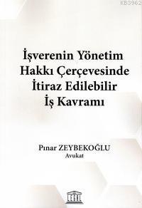 İşverenin Yönetim Hakkı Çerçevesinde İtiraz Edilebilir İş Kavramı - Pı