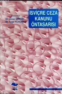 İsviçre Ceza Kanunu Öntasarısı - Yener Ünver | Yeni ve İkinci El Ucuz 