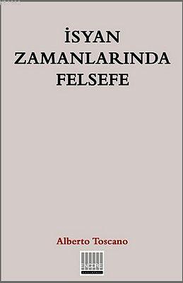 İsyan Zamanlarında Felsefe - Alberto Toscano | Yeni ve İkinci El Ucuz 