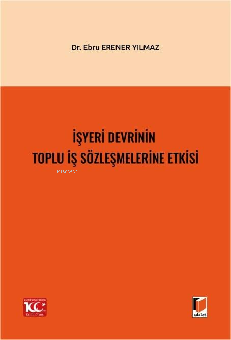 İşyeri Devrinin Toplu İş Sözleşmelerine Etkisi - Ebru Erener Yılmaz | 