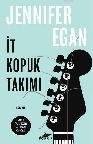 İt Kopuk Takımı - Jennifer Egan | Yeni ve İkinci El Ucuz Kitabın Adres