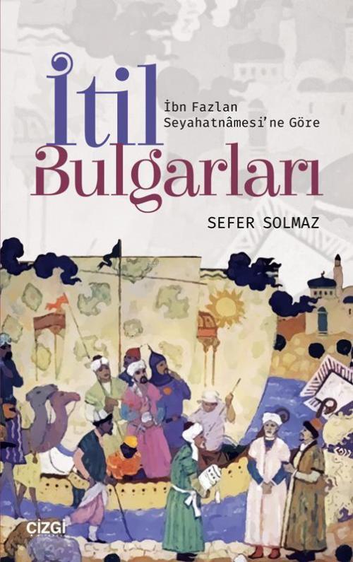 İtil Bulgarları - Sefer Solmaz | Yeni ve İkinci El Ucuz Kitabın Adresi