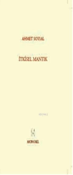 İtkisel Mantık - Ahmet Soysal | Yeni ve İkinci El Ucuz Kitabın Adresi