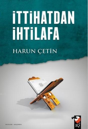 İttihatdan İhtilafa - Harun Çetin | Yeni ve İkinci El Ucuz Kitabın Adr