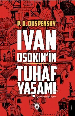 İvan Osokin'in Tuhaf Yaşamı - Pyotr Demianovich Ouspensky | Yeni ve İk