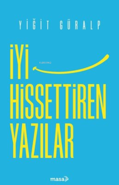 İyi Hissettiren Yazılar - Yiğit Güralp | Yeni ve İkinci El Ucuz Kitabı