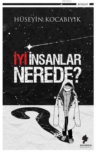 İyi İnsanlar Nerede? - Hüseyin Kocabıyık | Yeni ve İkinci El Ucuz Kita