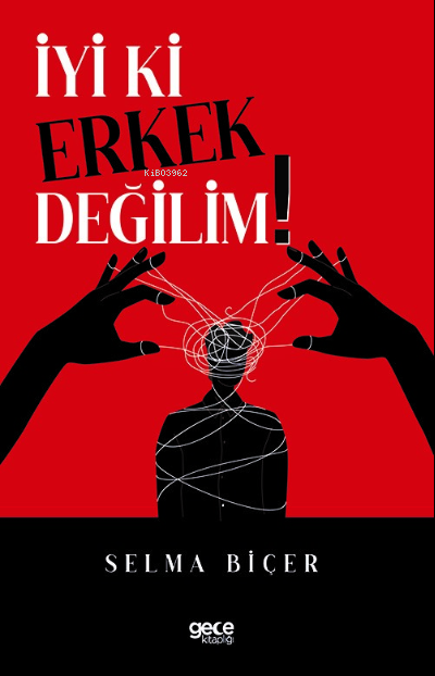 İyi ki Erkek Değilim - Selma Biçer | Yeni ve İkinci El Ucuz Kitabın Ad