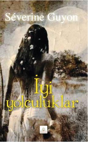 İyi Yolculuklar - Severine Guyon | Yeni ve İkinci El Ucuz Kitabın Adre