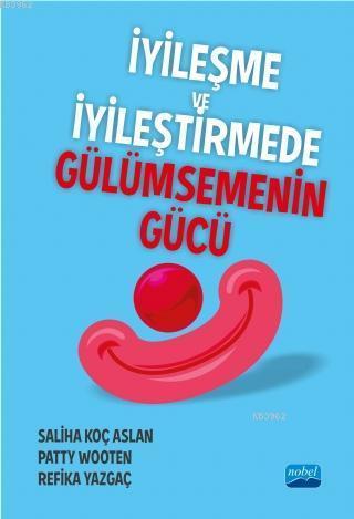 İyileşme ve İyileştirmede Gülümsemenin Gücü - Saliha Koç Aslan | Yeni 