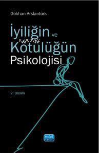 İyiliğin ve Kötülüğün Psikolojisi - Gökhan Arslantürk | Yeni ve İkinci