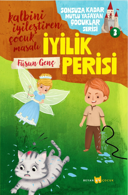 İyilik Perisi;Sonsuza Kadar Mutlu Yaşayan Çocuklar Serisi -3 - Füsun G