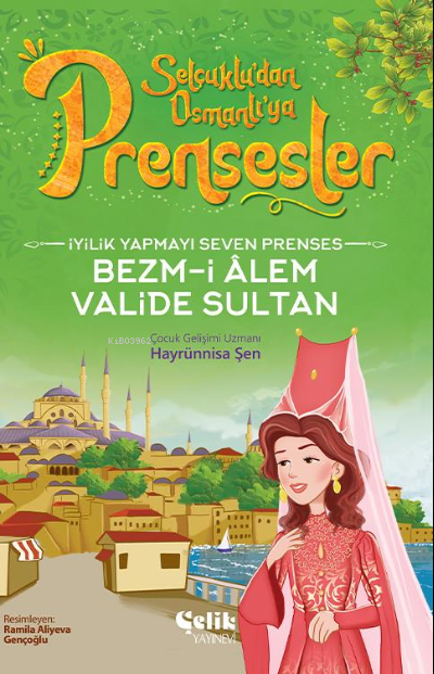 İyilik Yapmayı Seven Prenses;Bezm-İ Alem Valide Sultan - Hayrünnisa Şe