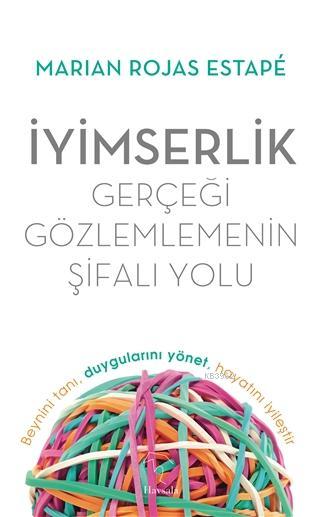 İyimserlik - Gerçeği Gözlemlemenin Şifalı Yolu - Marian Rojas Estape |