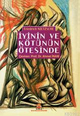 İyinin ve Kötünün Ötesinde - Friedrich Wilhelm Nietzsche | Yeni ve İki